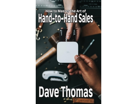 Livro How to Master the Art of Hand-to-Hand Sales de Dave Thomas (Inglês)