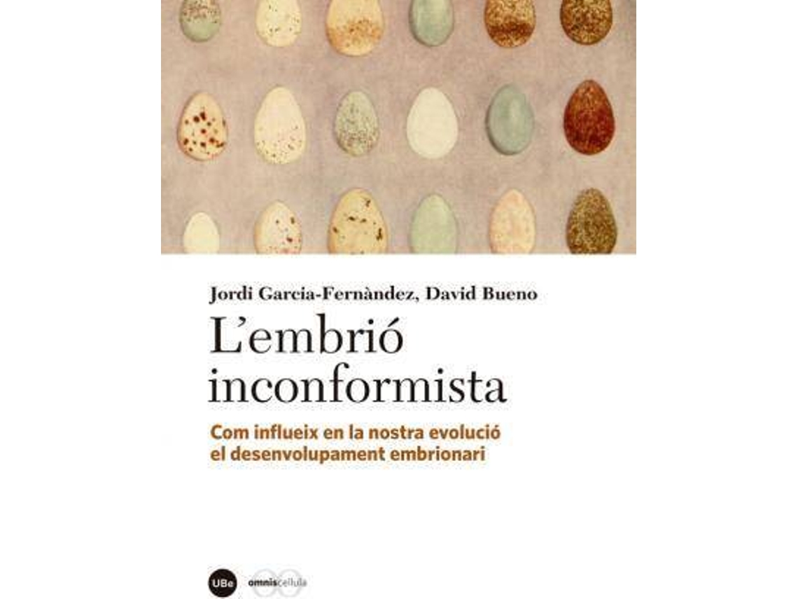 Livro L?embrió inconformista com influeix en la nostra evolució el desenvolupament embrionari de David Bueno Torrens e Jordi García Fernández (Espanhol)