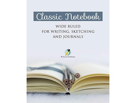 Livro Classic Notebook Wide Ruled for Writing Sketching and Journals de Journals And Notebooks (Inglês)