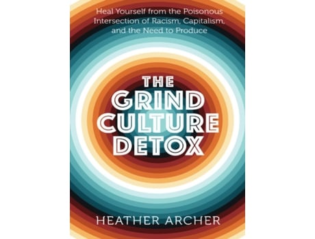 Livro Grind Culture Detox de Heather Archer (Inglês)