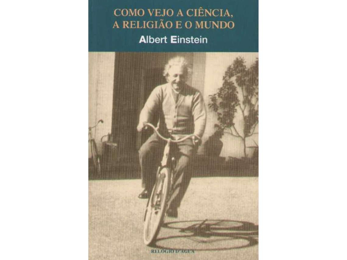 Como Vejo A Ciência, A Religião E O Mundo De Albert Einstein