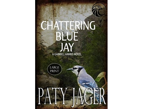 Livro Chattering Blue Jay Large Print De Paty Jager (inglês)