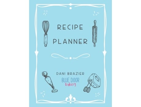 Livro Recipe Planner Blue Door Bakery De Dani Brazier (inglês)