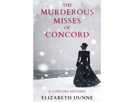 Livro The Murderous Misses of Concord A Concord Mystery de Elizabeth Dunne (Inglês)