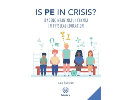 Livro Is Physical Education in Crisis Leading a MuchNeeded Change in Physical Education de Lee Sullivan (Inglês)