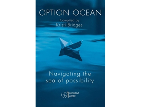 Livro Option Ocean Navigating The Sea Of Possibility De Kristi Bridges (inglês)