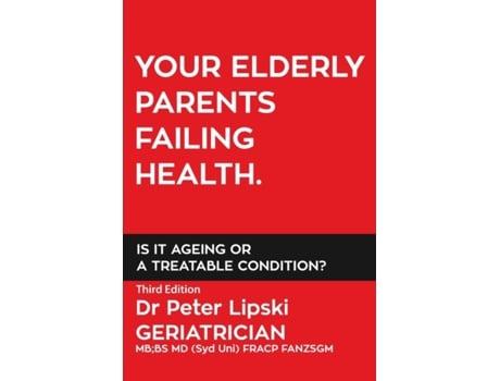 Livro Your Elderly Parents Failing Health. Is It Ageing or a Treatable Condition? Peter Lipski (Inglês)