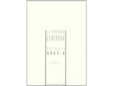 Livro La Urdimbre Luminosa de Antonio Gracia (Espanhol)