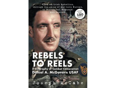 Livro REBELS TO REELS A biography of Combat Cameraman Daniel A McGovern USAF de Joseph McCabe (Inglês)