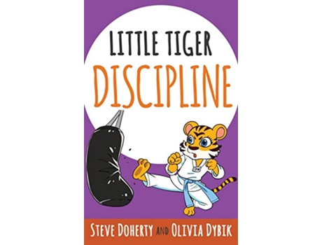 Livro Little Tiger Discipline de Steve Doherty e Olivia Dybik (Inglês - Capa Dura)