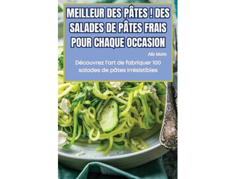 Livro MEILLEUR DES PÂTES ! DES SALADES DE PÂTES FRAIS POUR CHAQUE OCCASION de Alix Morin (Inglês)