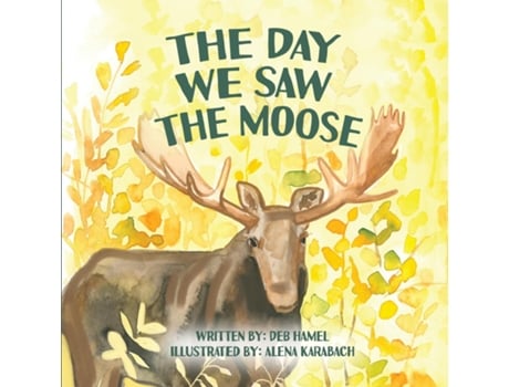 Livro The Day We Saw The Moose de Deb Hamel (Inglês)