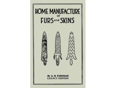 Livro Home Manufacture Of Furs And Skins de Albert B Farnham (Inglês)