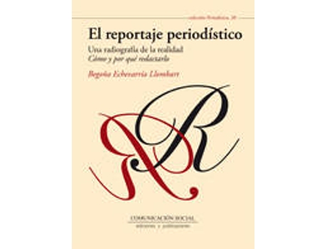 Livro El Reportaje Periodístico, Una Radiografía De La Realidad de Begoña Echevarría Llombart (Espanhol)