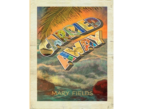 Livro Carried Away de Mary Fields (Inglês)