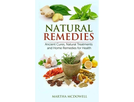 Livro Natural Remedies - Ancient Cures, Natural Treatments and Home Remedies for Health de Martha McDowell (Inglês)