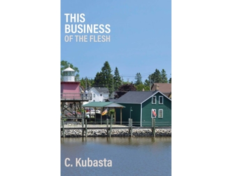 Livro This Business Of The Flesh De C Kubasta (inglês - Capa Dura)