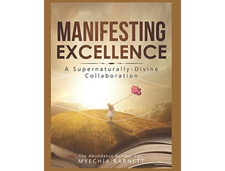 Livro Manifesting Excellence A Supernaturally Divine Collaboration de Myechia Barnett (Inglês)