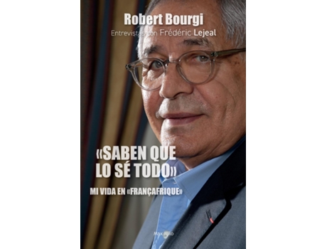 Livro quotSaben que lo sé todoquot Mi vida en quotFrançafriquequot de Robert Bourgi (Inglês)