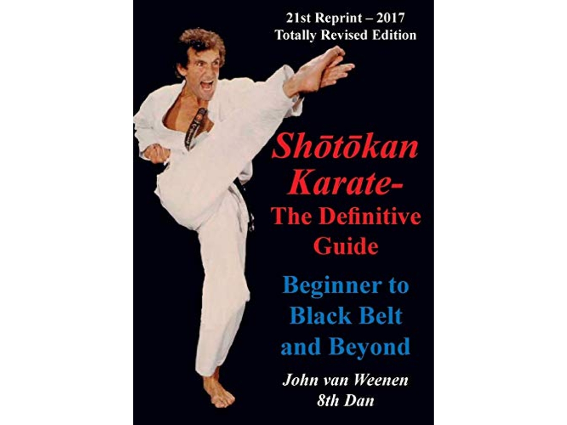 Livro Shotokan Karate The Definitive Guide Beginning to Black Belt and Beyond de John van Weenen (Inglês)