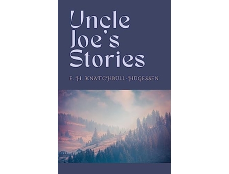 Livro Uncle Joes Stories de Edward H Knatchbull-Hugessen (Inglês)