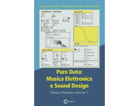 Livro Pure Data Musica Elettronica E Sound Design - Teoria E Pratica - Volume 1 De Francesco Bianchi, Alessandro Cipriani Et Al. (italiano)