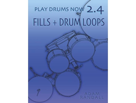 Livro PLAY DRUMS NOW 24 Fills Drum Loops Complete Fill Training Play Drums Now COMPLETE DRUMSET TRAINING de Adam Randall (Inglês)