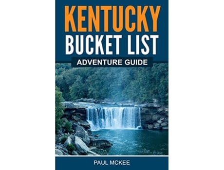 Livro Kentucky Bucket List Adventure Guide Explore 100 Offbeat Destinations You Must Visit de Paul Mckee (Inglês)