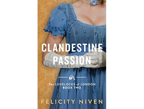 Livro Clandestine Passion The Lovelocks of London de Felicity Niven (Inglês)