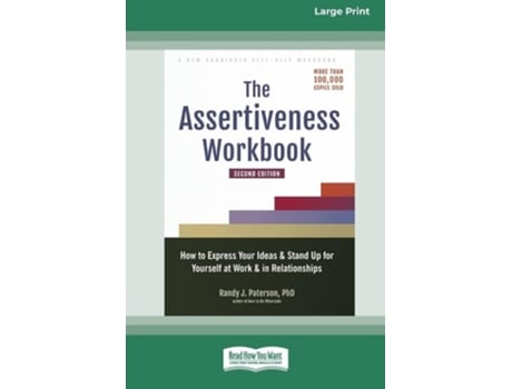Livro The Assertiveness Workbook How to Express Your Ideas and Stand Up for Yourself at Work and in Relationships de Randy J Paterson (Inglês)