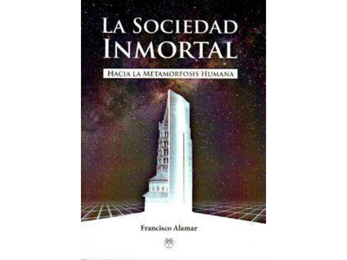 Livro La sociedad inmortal hacia la metamorfosis humana de Francisco Alamar (Espanhol)
