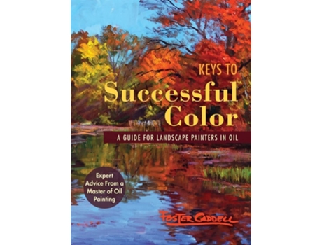 Livro Keys To Successful Color A Guide For Landscape Painters In Oil De Foster Caddell (inglês - Capa Dura)