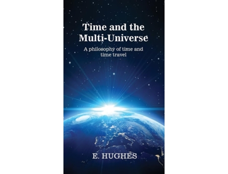 Livro Time and the Multi-Universe A philosophy of time and time travel de E Hughes (Inglês - Capa Dura)