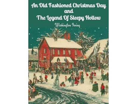 Livro An Old Fashioned Christmas Day and The Legend Of Sleepy Hollow de Washington Irving (Inglês)
