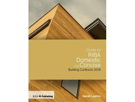 Livro guide to riba domestic and concise building contracts 2018 de lupton, sarah (inglês)