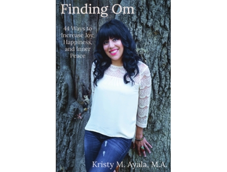 Livro Finding Om 44 Ways to Increase Joy, Happiness, and Inner Peace Kristy M. Ayala (Inglês)