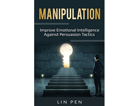 Livro Manipulation Improve Emotional Intelligence Against Persuasion Tactics De Lin Pen (inglês)