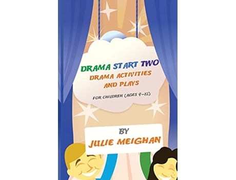 Livro Drama Start Two Drama Activities and Plays for Children ages 912 Drama Start Two de Julie Meighan (Inglês)