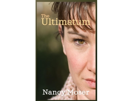 Livro The Ultimatum de Nancy Moser (Inglês - Capa Dura)