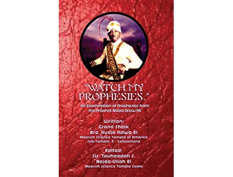 Livro Watch My Prophesies An Examination of Prophesies from the Prophet Noble Drew Ali de Kudjo Adwo El (Inglês)