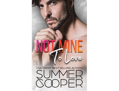 Livro Not Mine To Love A Second Chance Contemporary Romance de Summer Cooper (Inglês)