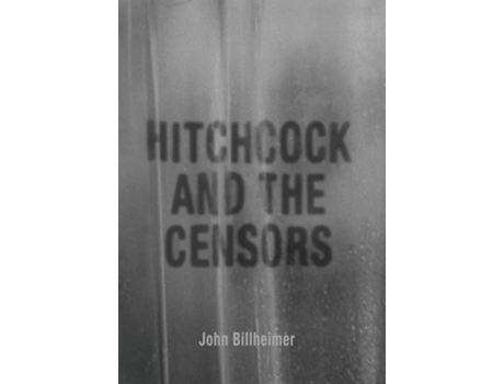 Livro Hitchcock and the Censors de John Billheimer (Inglês - Capa Dura)