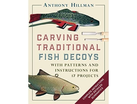 Livro Carving Traditional Fish Decoys de Anthony Hillman (Inglês)