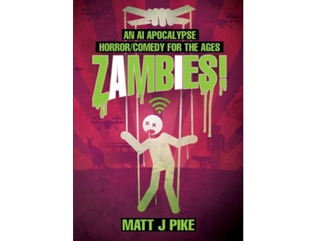 Livro Zambies! An AI Apocalypse Horror/Comedy for the Ages de Matt J Pike (Inglês)
