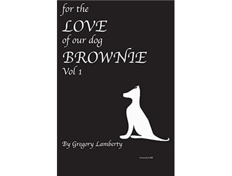 Livro For The Love Of Our Dog Brownie De Gregory Lamberty (inglês)