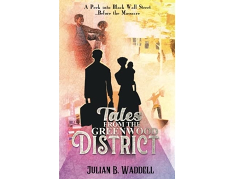 Livro Tales from the Greenwood District A Peek into Black Wall Street … Before the Massacre de Julian B Waddell (Inglês)