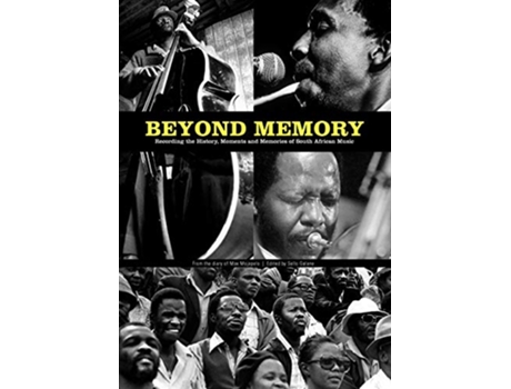 Livro Beyond Memory Recording the History Moments and Memories of South African Music de Max Mojapelo (Inglês)