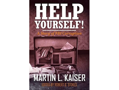 Livro Help Yourself! A Story Of Fbi Corruption De Martin Kaiser (inglês)