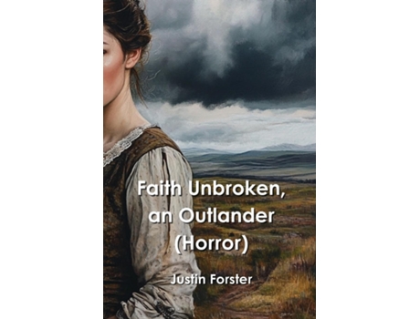 Livro Faith Unbroken, an Outlander de Justin Forster (Inglês)