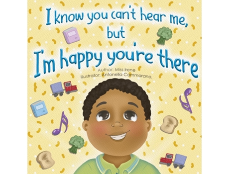 Livro I Know You Cant Hear Me, But Im Happy Youre There De Miss Irene (inglês)